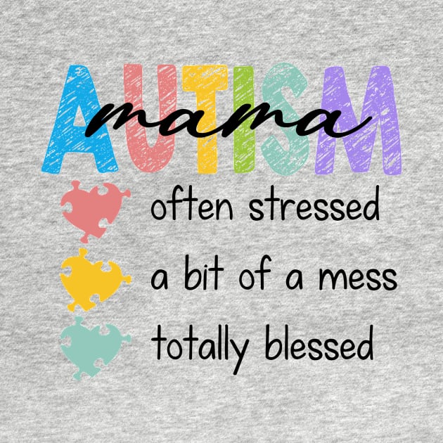 I'm A Hot Mess Always Stressed And Proudly Autism Mama Gift For Women Mother day by FortuneFrenzy